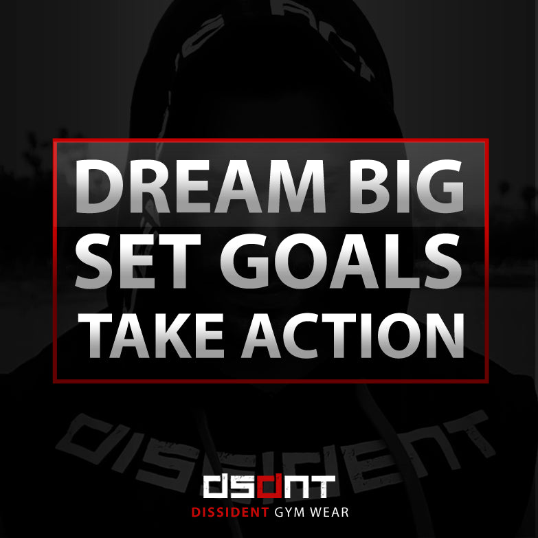 DREAM BIG. SET GOALS. TAKE ACTION.