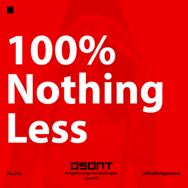 100% Nothing Less - DISSIDENT GYM WEAR