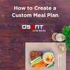 How to Create a Custom Meal Plan