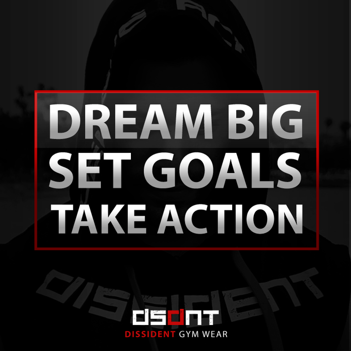 DREAM BIG. SET GOALS. TAKE ACTION.