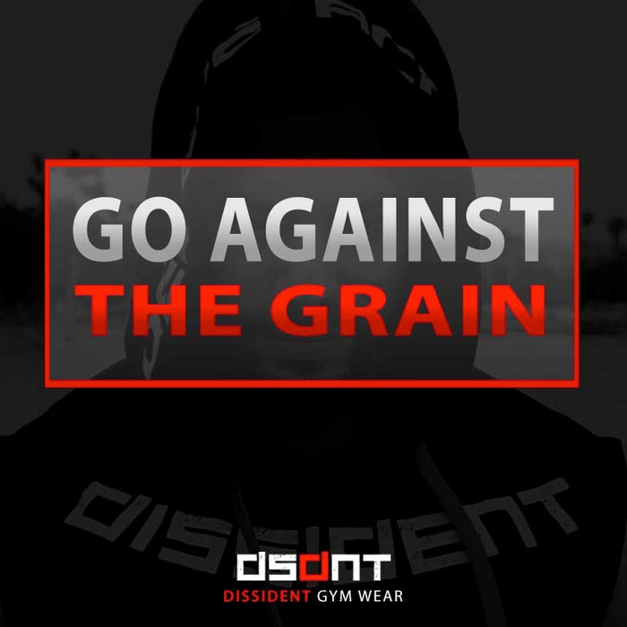 GO AGAINST THE GRAIN