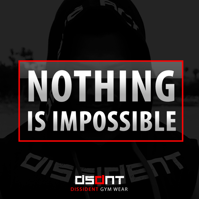 NOTHING IS IMPOSSIBLE