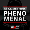 Be Something Phenomenal