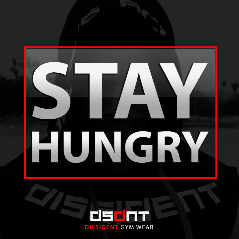 STAY HUNGRY