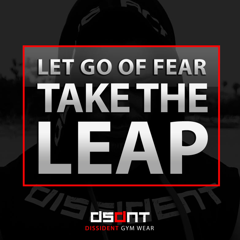 Let Go Of Fear. Take The Leap.