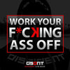 Work Your F*cking Ass Off