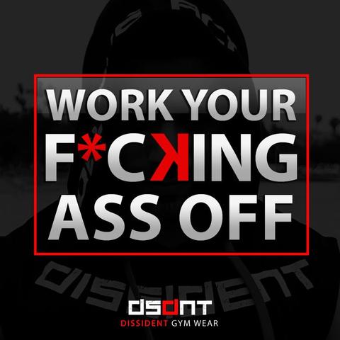 Work Your F*cking Ass Off