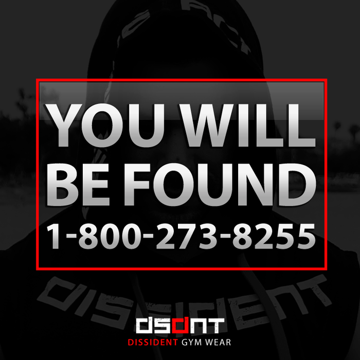 YOU WILL BE FOUND! 1-800-273-8255