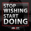 Stop wishing for your goals to come true. Work to make them happen!