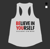 BELIEVE IN YOURSELF Ladies Racerback Tank