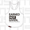 EARNED NOT GIVEN - White Stringer