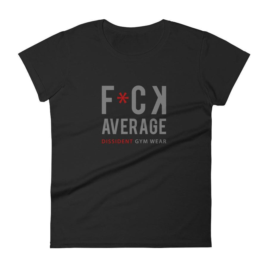 Women's short sleeve t-shirt - F*CK AVERAGE